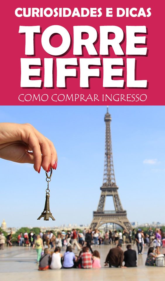 Torre Eiffel como comprar ingressos, valores e curiosidades do maior icone da França
