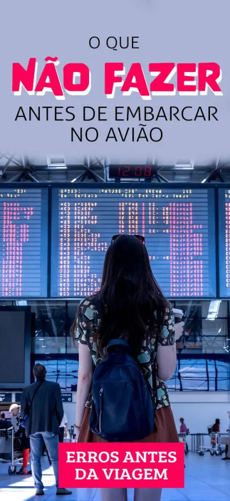 O que não fazer antes de embarcar no avião, os principais erros de viagem