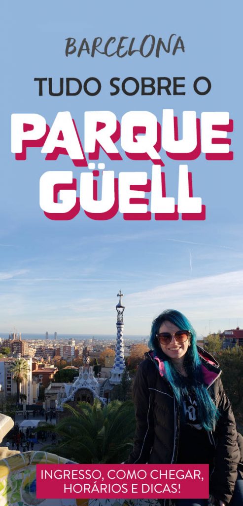 Tudo sobre o Parque Güell em Barcelona, dicas, horarios
