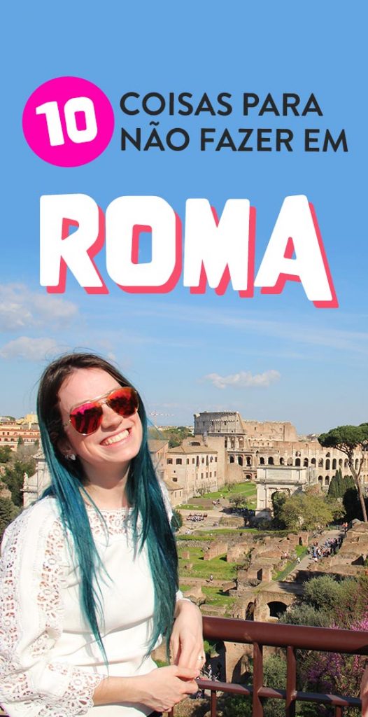 10 coisas para não fazer em Roma, erros, cuidados