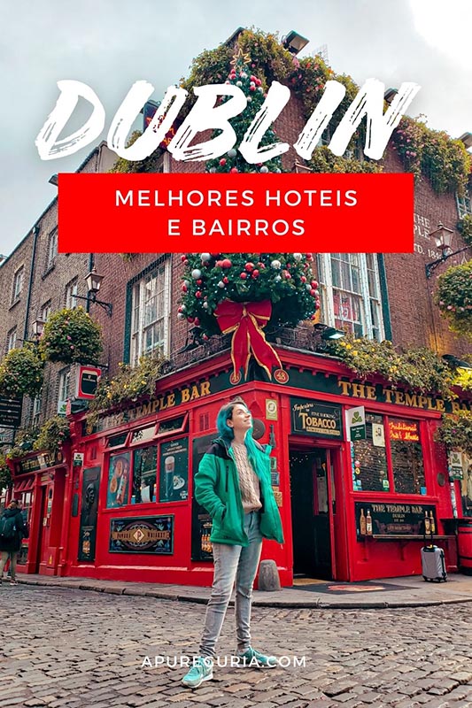Onde ficar em Dublin hoteis e 3 melhores bairros