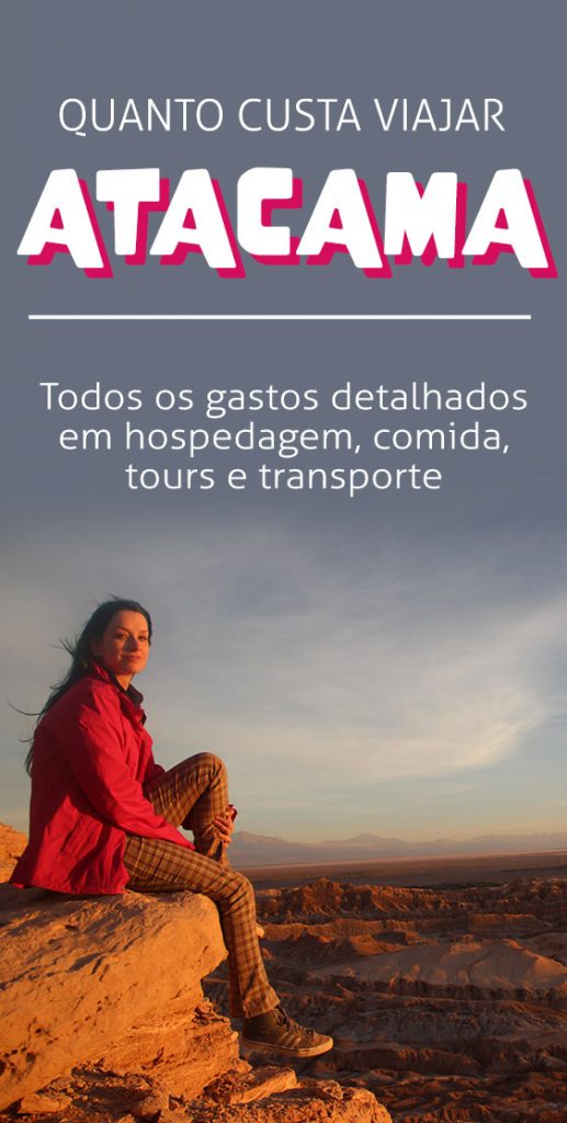 Quanto custa uma viagem para o Atacama, gastos em hospedagem, comida, tours e dicas