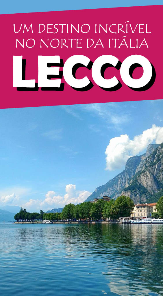Lecco uma cidade incrível as margens do lago di Como no norte da Itália! Veja as dicas